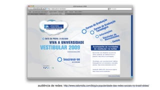 audiência de redes: http://www.oslomidia.com/blog/a-popularidade-das-redes-sociais-no-brasil-slides/
 