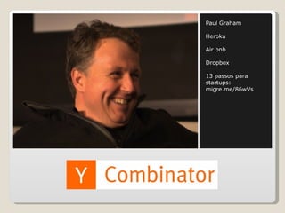 Paul Graham Heroku Air bnb Dropbox 13 passos para startups:  migre.me/86wVs 
