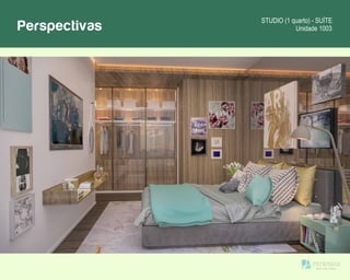 Perspectivas
STUDIO (1 quarto) - SUÍTE
Unidade 1003
 