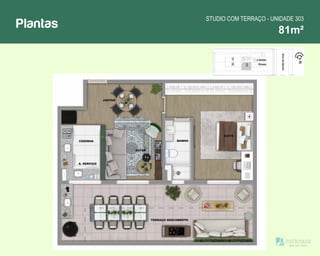 Plantas
STUDIO COM TERRAÇO - UNIDADE 303
81m²
 