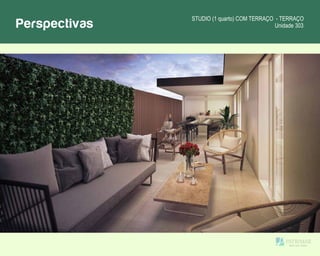 STUDIO (1 quarto) COM TERRAÇO - TERRAÇO
Unidade 303Perspectivas
 