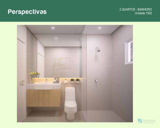 Perspectivas 2 QUARTOS - BANHEIRO
Unidade 1002
 
