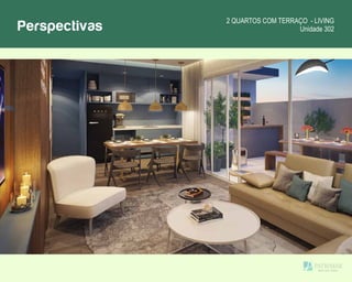 Perspectivas 2 QUARTOS COM TERRAÇO - LIVING
Unidade 302
 