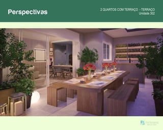 Perspectivas 2 QUARTOS COM TERRAÇO - TERRAÇO
Unidade 302
 