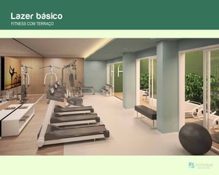 Lazer básico
FITNESS COM TERRAÇO
 