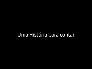 Uma História para contar
 