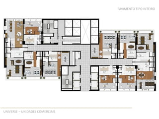 PAVIMENTO TIPO INTEIRO




UNIVERSE – UNIDADES COMERCIAIS
 