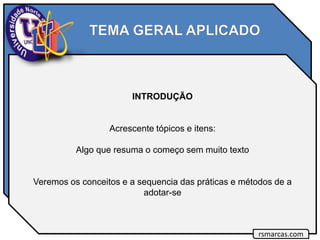 INTRODUÇÃO
Acrescente tópicos e itens:
Algo que resuma o começo sem muito texto
Veremos os conceitos e a sequencia das práticas e métodos de a
adotar-se
rsmarcas.com
 