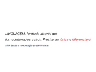 Dica: Estude a comunicação da concorrência.
 