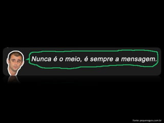 Fonte: pequenoguru.com.br
 