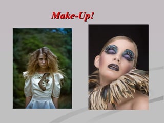 Make-Up!  