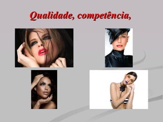 Qualidade, competência,   
