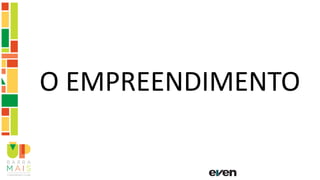 O EMPREENDIMENTO
 