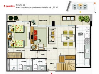 2 quartos Coluna 06 
Área privativa do pavimento inferior - 61,72 m² 
 