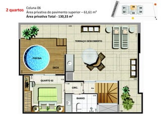 2 quartos Coluna 06 
Área privativa do pavimento superior – 61,61 m² 
Área privativa Total - 130,33 m² 
 