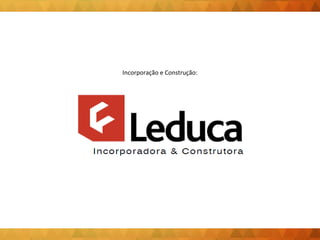 Incorporação e Construção: 
