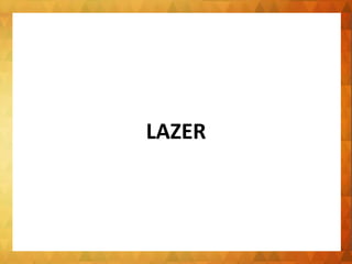 LAZER
 