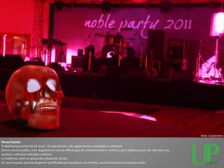 Festa Corporativa

Nossa Equipe:
Trabalhamos juntos há 10 anos! Os que saíram, não aguentaram a saudade e voltaram.
Somos muito unidos, mas respeitamos nossas diferenças de conhecimento e vivência, pois sabemos que são elas que nos
ajudam a oferecer soluções criativas
e modernas, bem ao gosto das empresas atuais.
Se sua empresa precisa de gente qualificada para produzir seu evento, você encontrou a empresa certa!
 