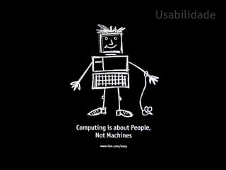 Usabilidade
 