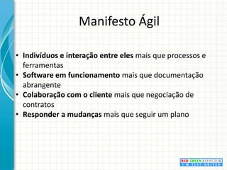 Manifesto ÁgilIndivíduos e interação entre eles mais que processos e ferramentas