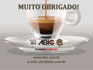 MUITO OBRIGADO!




     www.abic.com.br
  e-mail: abic@abic.com.br
 