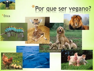 *Ética
*
 