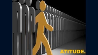 ATITUDE.
 