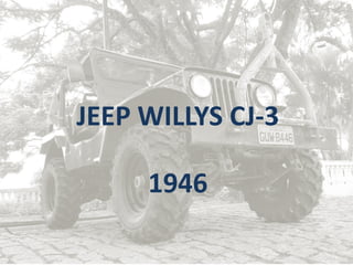 JEEP WILLYS CJ-3
1946
 