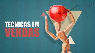 TÉCNICAS EM
VENDAS
 