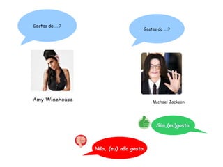 Sim,(eu)gosto.
Não, (eu) não gosto.
 