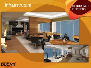 Infraestrutura   Sl. GOURMET
                 E FITNESS
 
