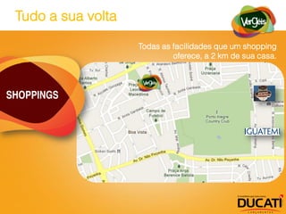 Tudo a sua volta

                    Todas as facilidades que um shopping
                             oferece, a 2 km de sua casa.




SHOPPINGS
 