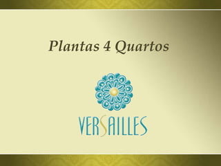 Plantas 4 Quartos
 