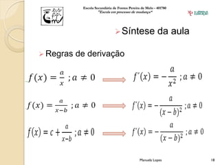 Escola Secundária de Fontes Pereira de Melo - 401780
                    "Escola em processo de mudança“




                                Síntese                  da aula

 Regras   de derivação




                                               Manuela Lopes        18
 