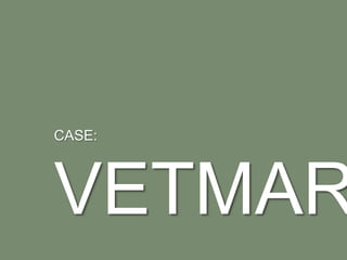 CASE:




VETMAR
 