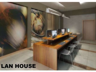 LAN HOUSE
 