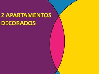 2 APARTAMENTOS
DECORADOS
 