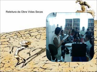 Releitura da Obra Vidas Secas
 