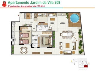 Apartamento Jardim da Vila 209 
2°pavimento –Área privativa total: 135,38 m²  