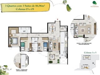 3 Quartos com 3 Suítes de 86,96m²
        Colunas 03 e 05




                                    Colunas 3 e 5
 