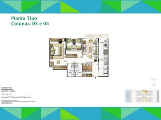 Planta Tipo 
Colunas: 03 e 04 
 