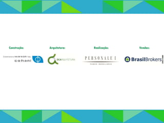 Construção: Arquitetura: Realização: Vendas: 
CRECI 5680 
