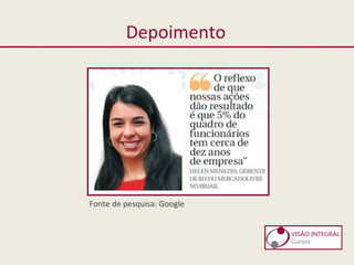 Depoimento
Fonte de pesquisa: Google
 
