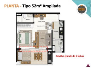 PLANTA - Tipo 52m² Ampliada 
Caixilho grande de 6 folhas  