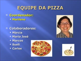 Coordenador: Marilene Colaboradores: Márcia Maria José Marcos Sueli Carlos 