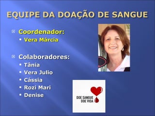 Coordenador: Vera Márcia Colaboradores: Tânia Vera Julio Cássia Rozi Mari Denise 