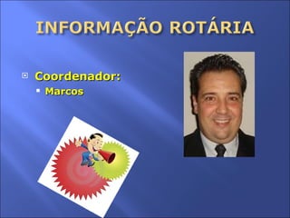 Coordenador: Marcos 
