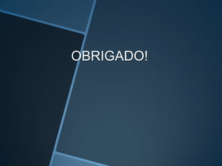 OBRIGADO!
 