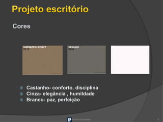  Castanho- conforto, disciplina
 Cinza- elegância , humildade
 Branco- paz, perfeição
Portal do Sucesso 5
Cores
 