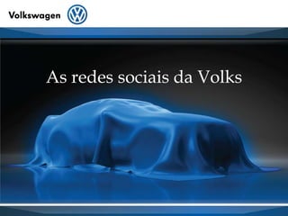 As redes sociais da Volks